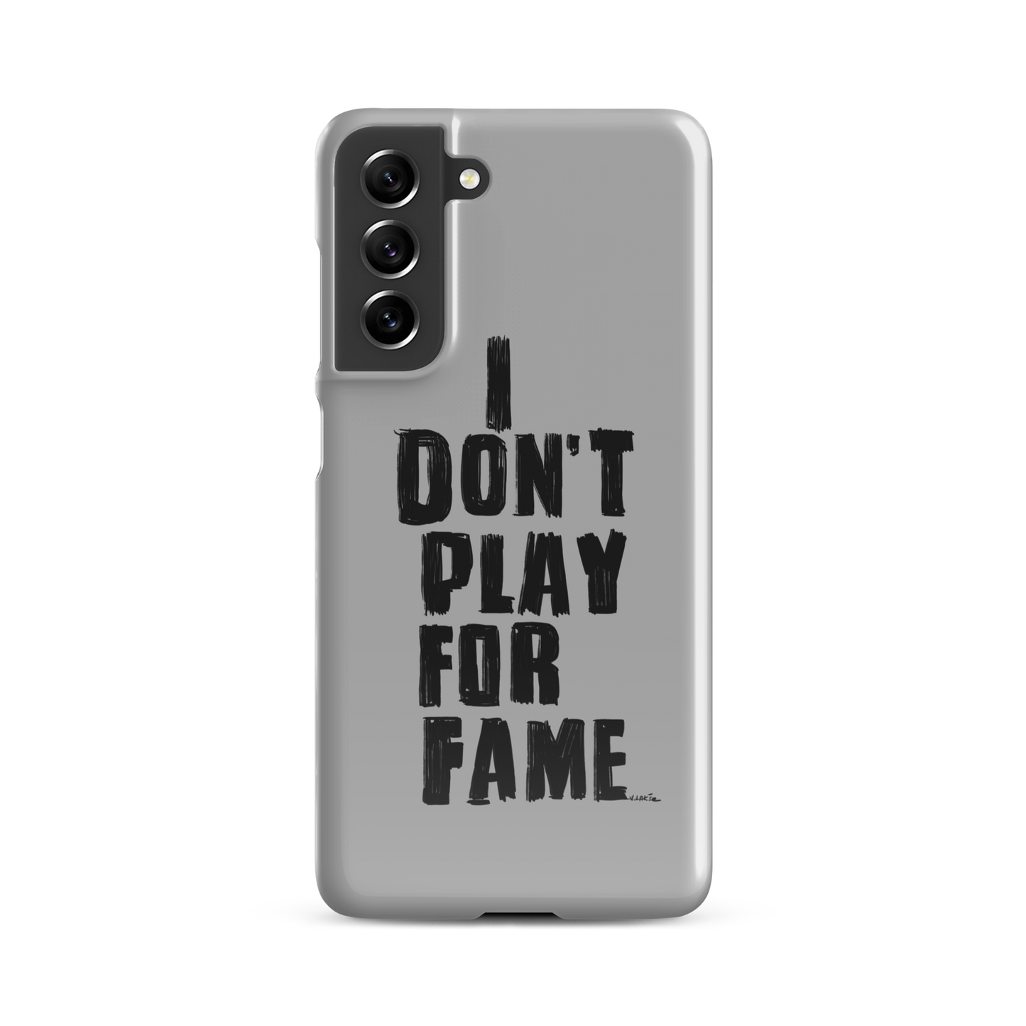 "I DON'T PLAY FOR FAME" by Lakshe. Grey snap case for Samsung®