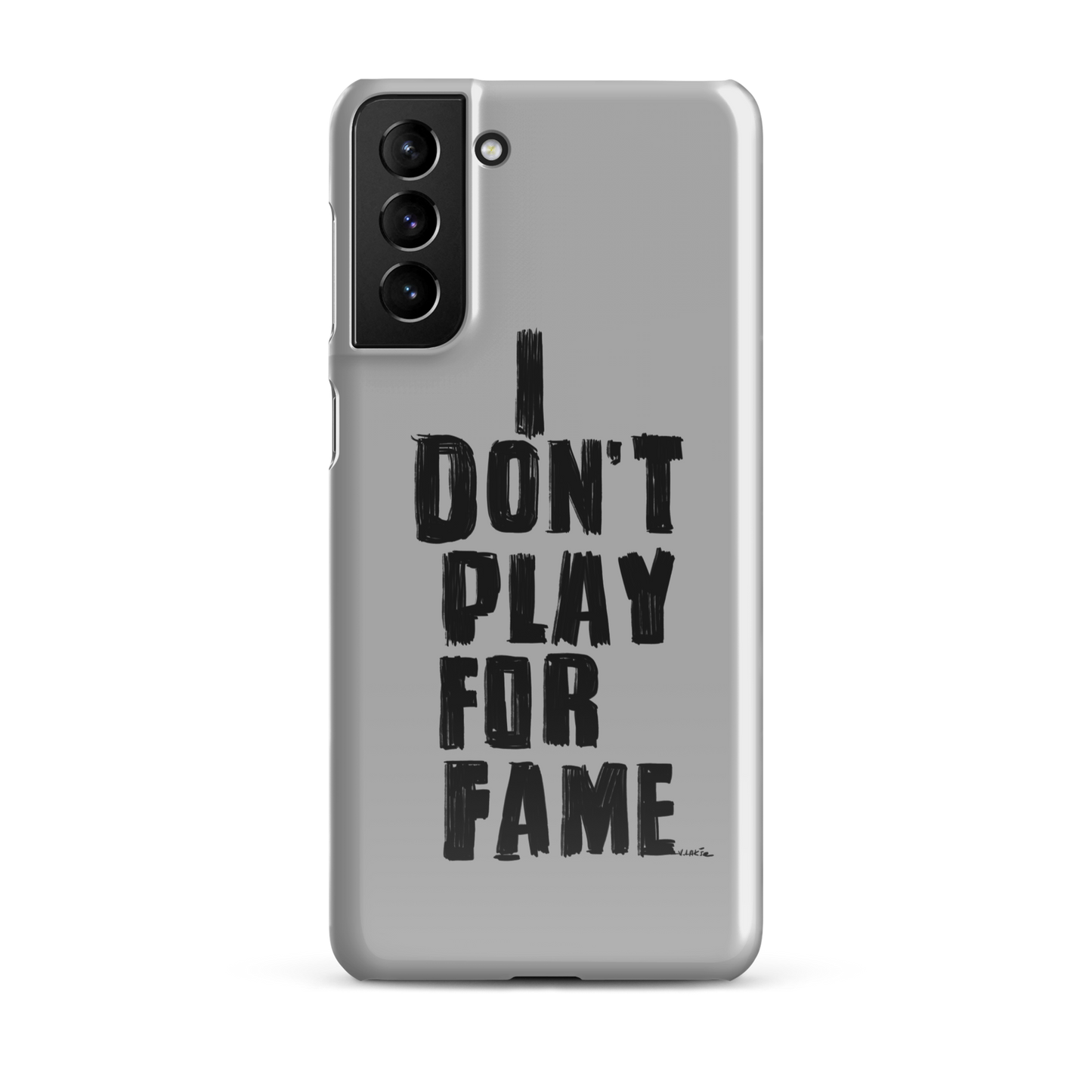 "I DON'T PLAY FOR FAME" by Lakshe. Grey snap case for Samsung®