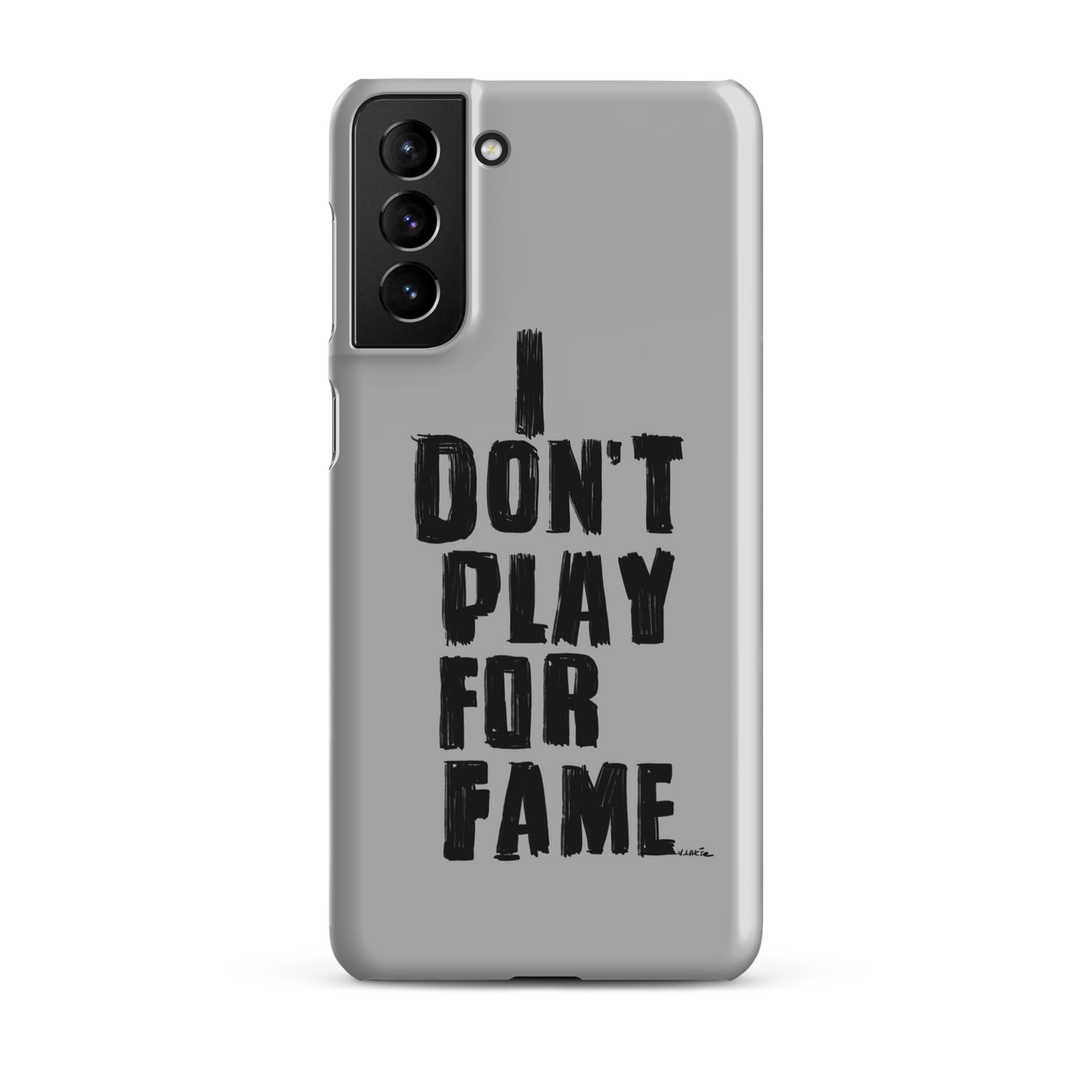 "I DON'T PLAY FOR FAME" by Lakshe. Grey snap case for Samsung®