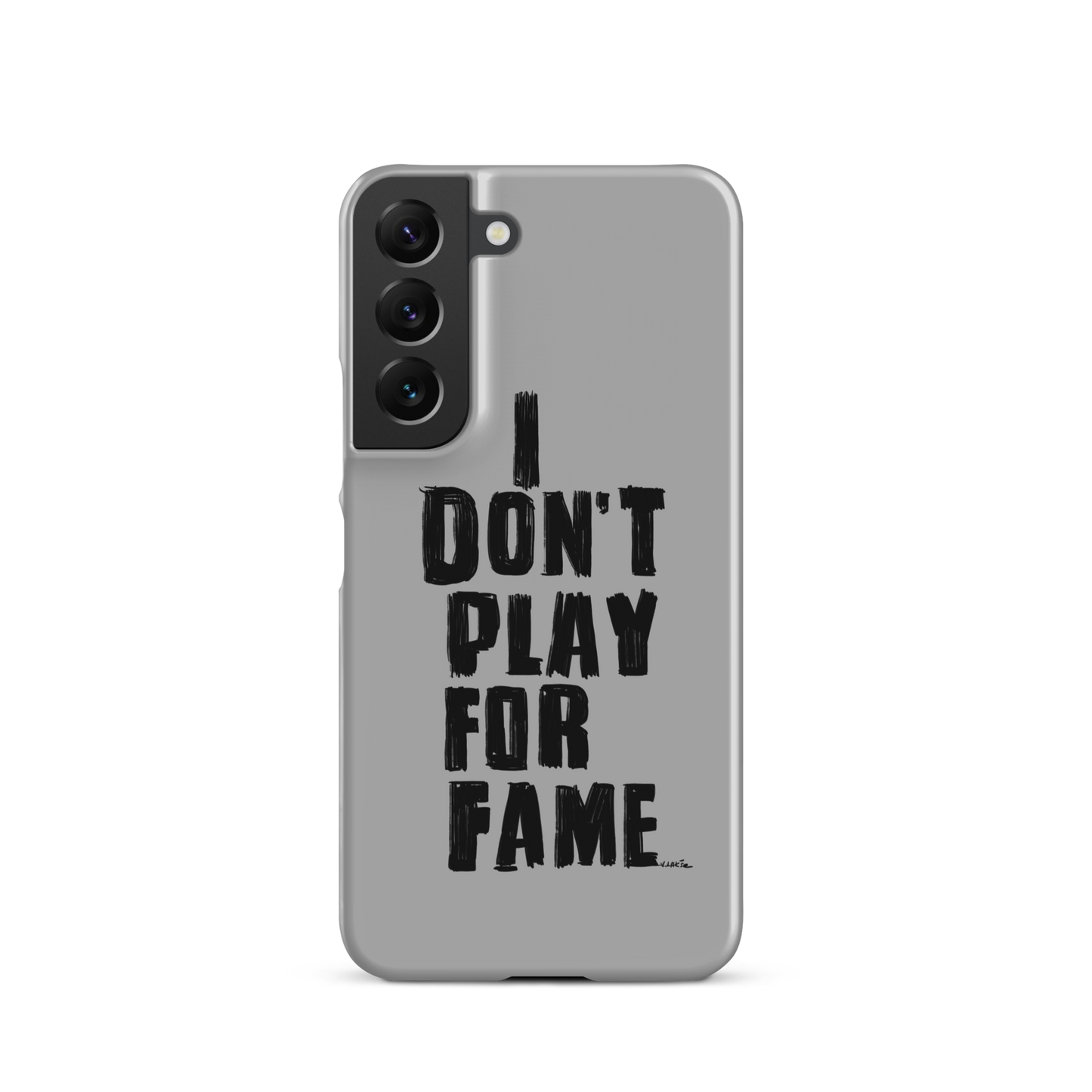 "I DON'T PLAY FOR FAME" by Lakshe. Grey snap case for Samsung®