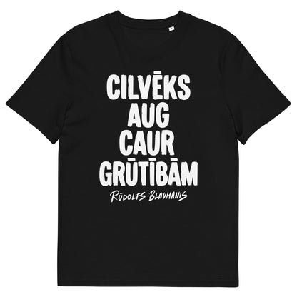 "Cilvēks aug caur grūtībām" T-shirt